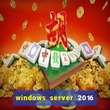 windows server 2016 download iso pt br